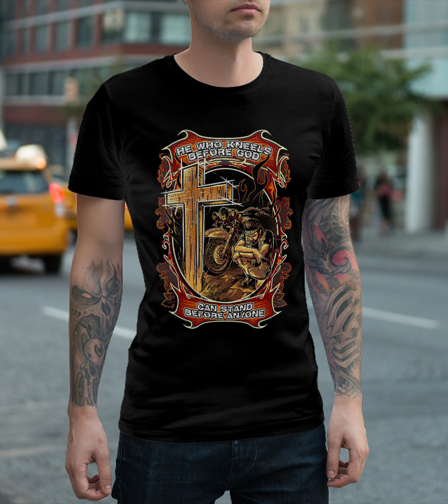 He Who Kneels Before God Cross And Motorcycle Flames Art Can Stand Before Anyone T-Shirt