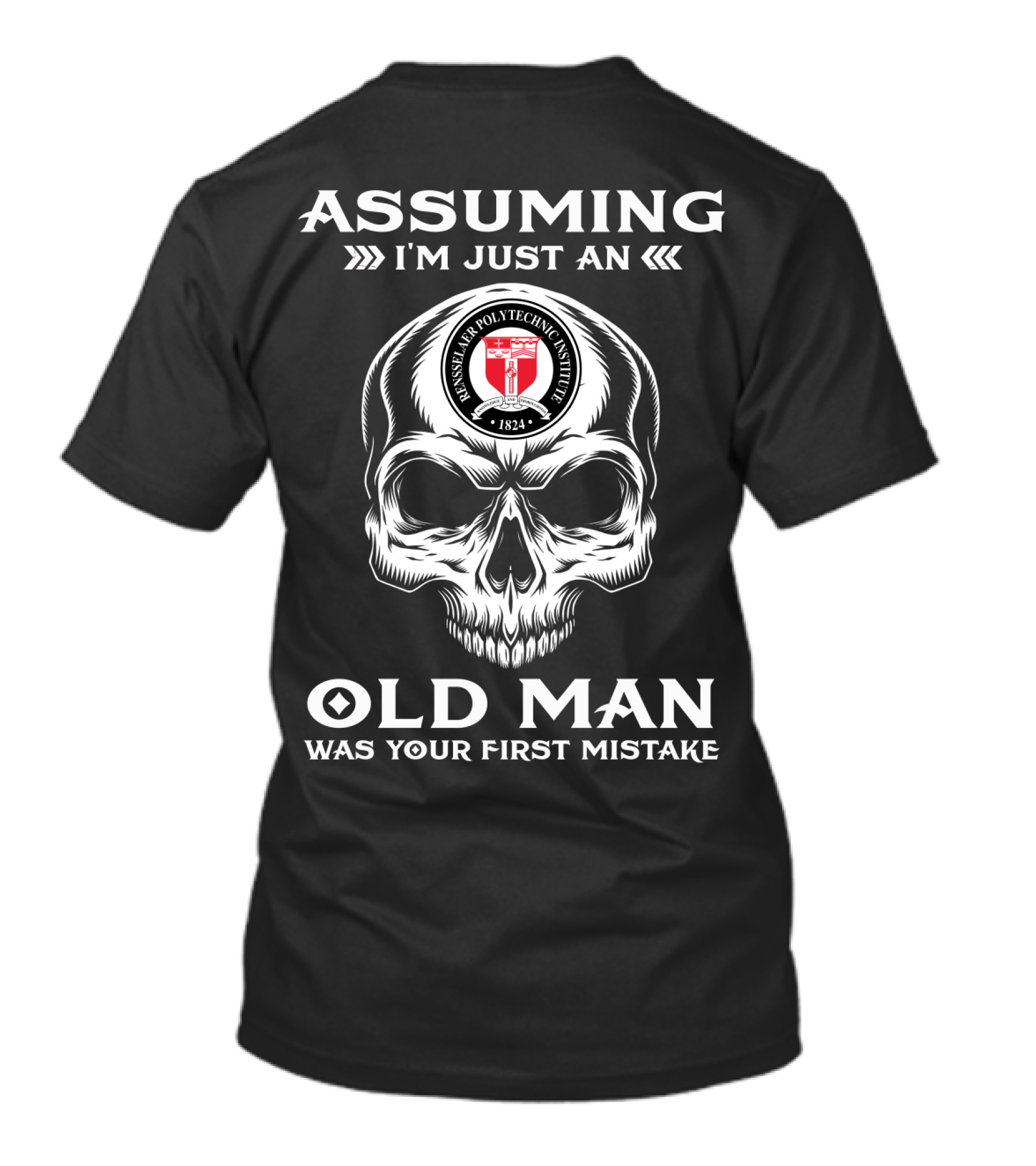 Assuming I'm Just An Old Man Rensselaer Polytechnic Institute Skull Design 1824 Crest T-Shirt