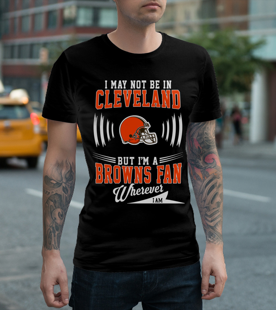 Cleveland Browns Fan Wherever I Am Football Helmet T-Shirt