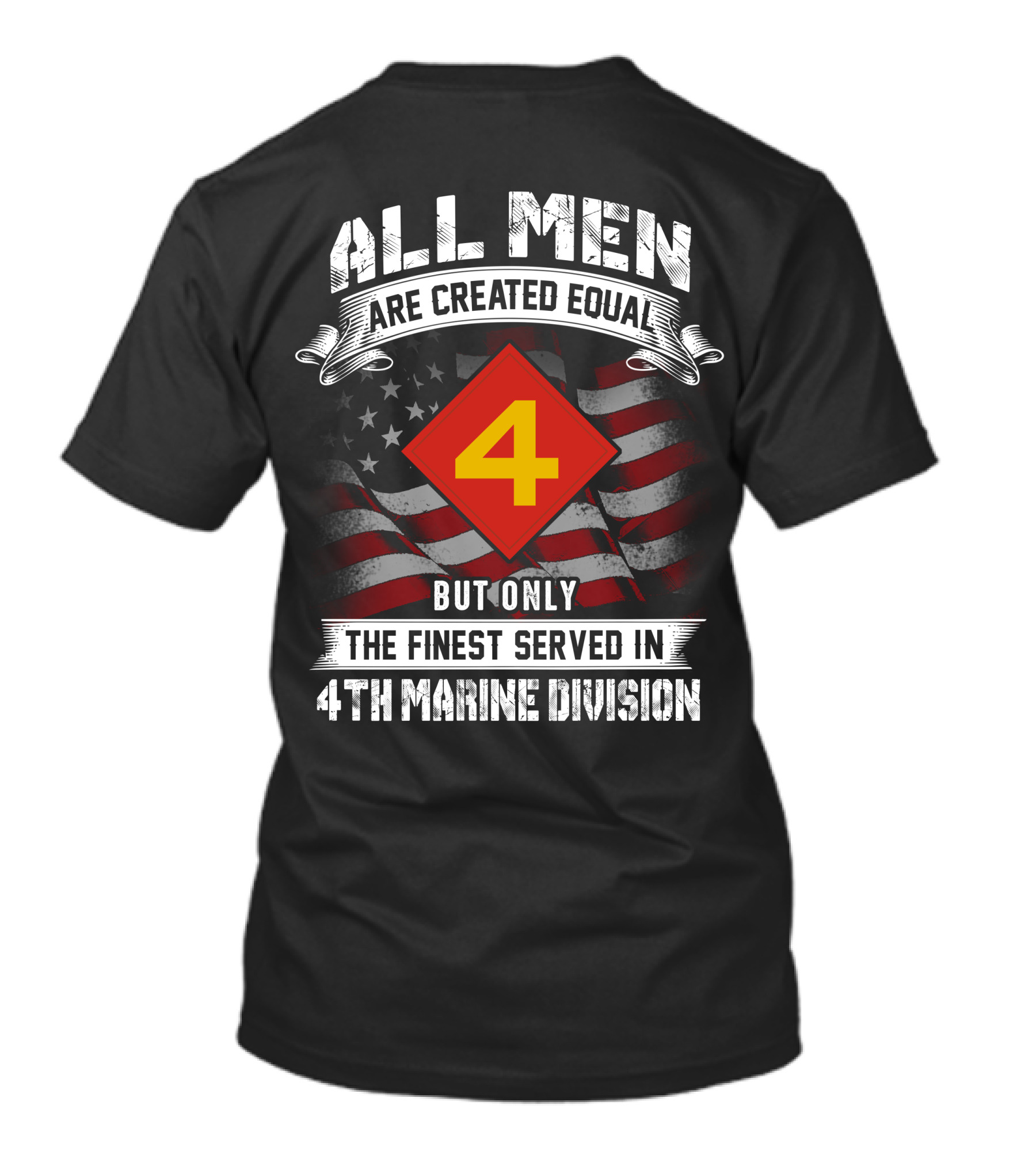 All Men Are Created Equal But Only The Finest Served In 4th Marine Division T-Shirt