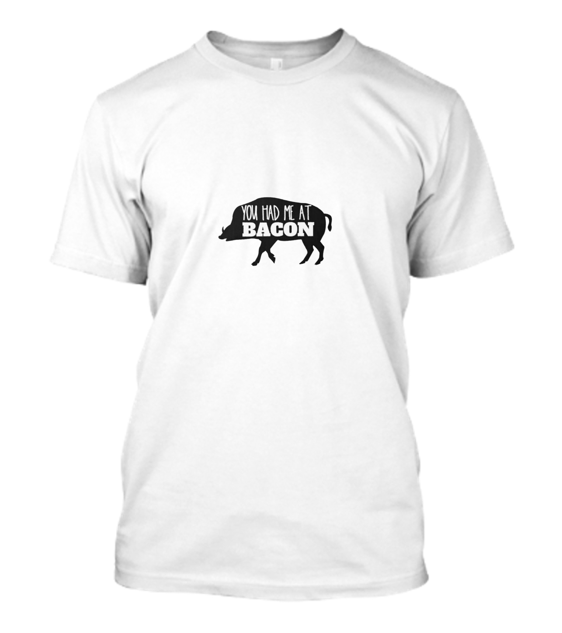 You Had Me At Bacon Pig T-Shirt