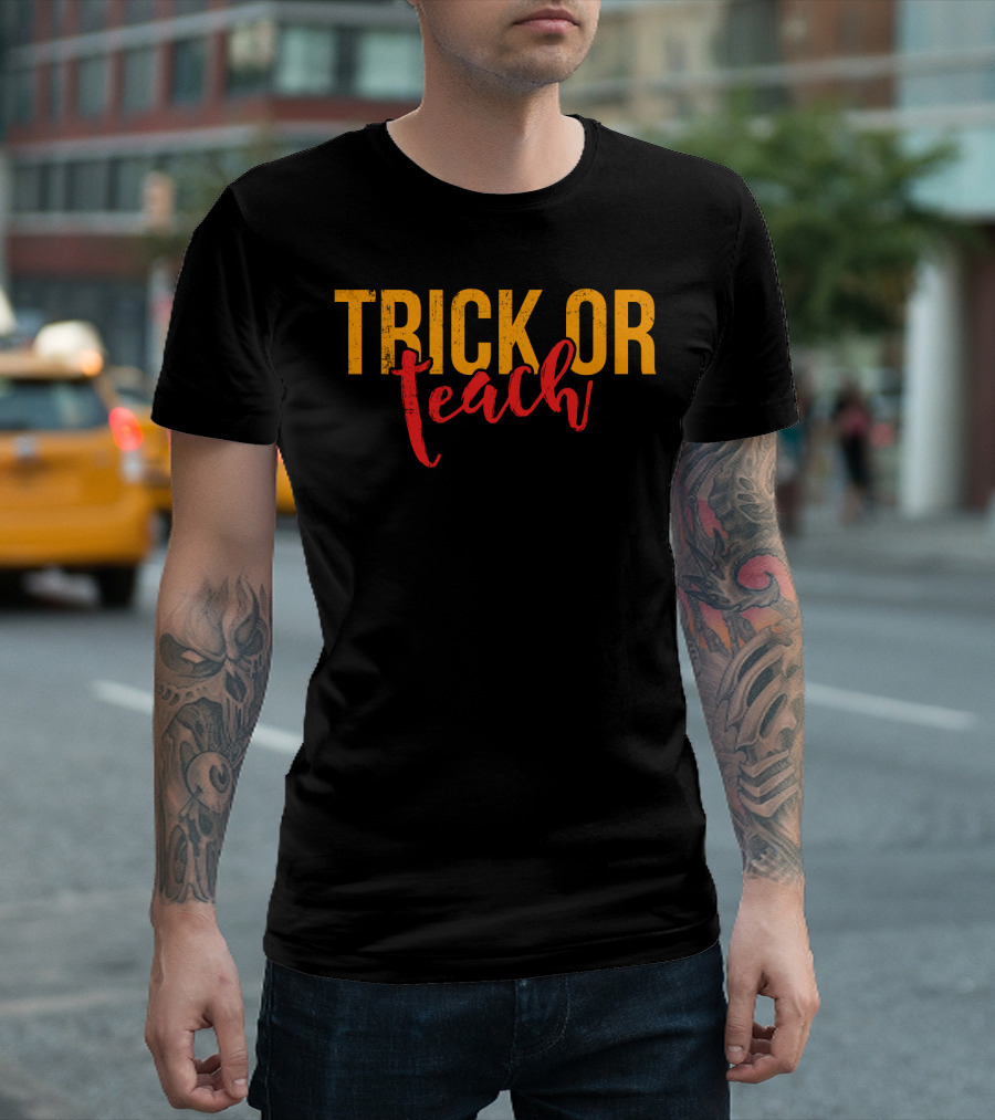 Trick or Teach Funny Halloween for Teacher T-Shirt