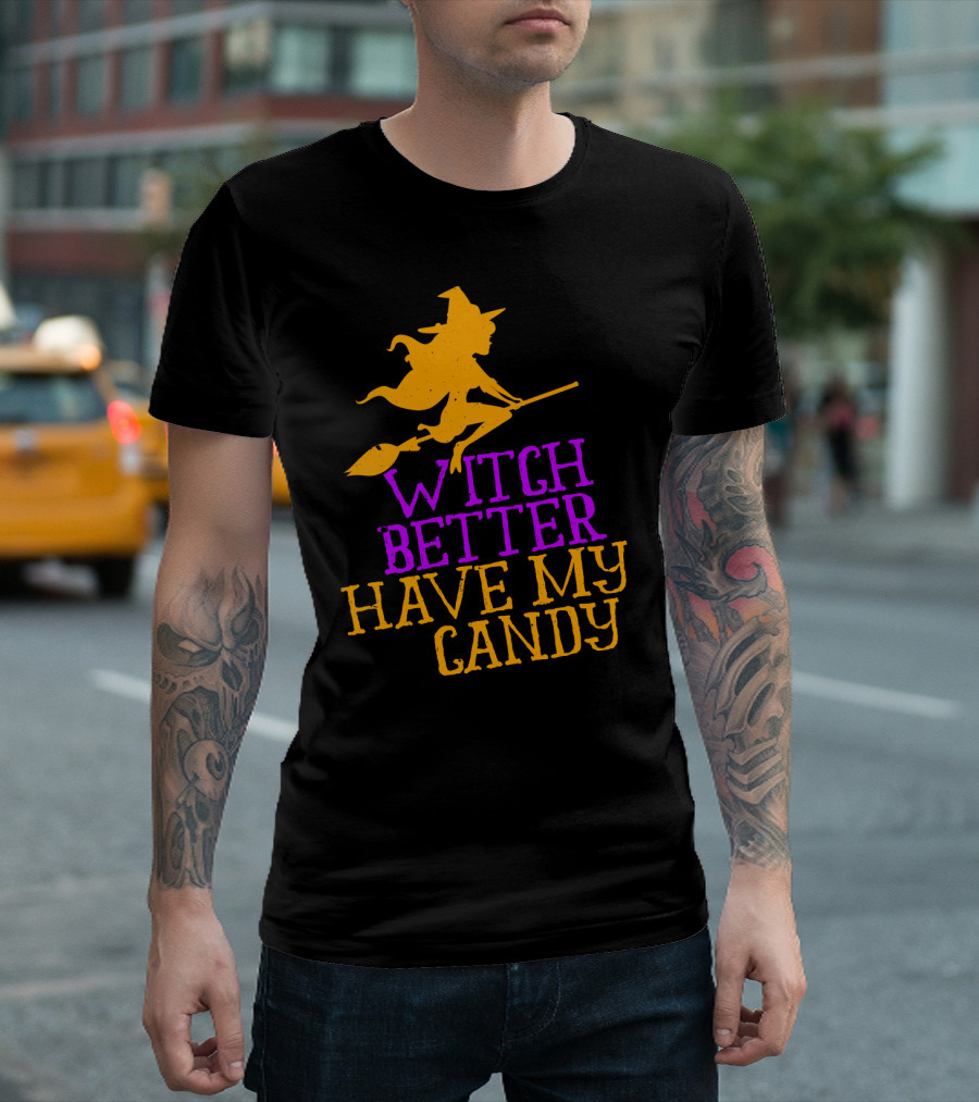 Witch Better Have My Candy Halloween Flying Witch Broomstick T-Shirt