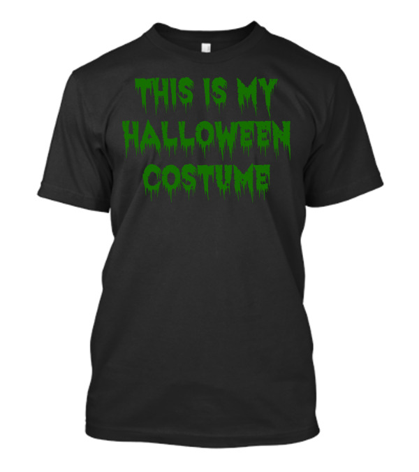 This Is My Funny Halloween Costume Dripping Green Text T-Shirt