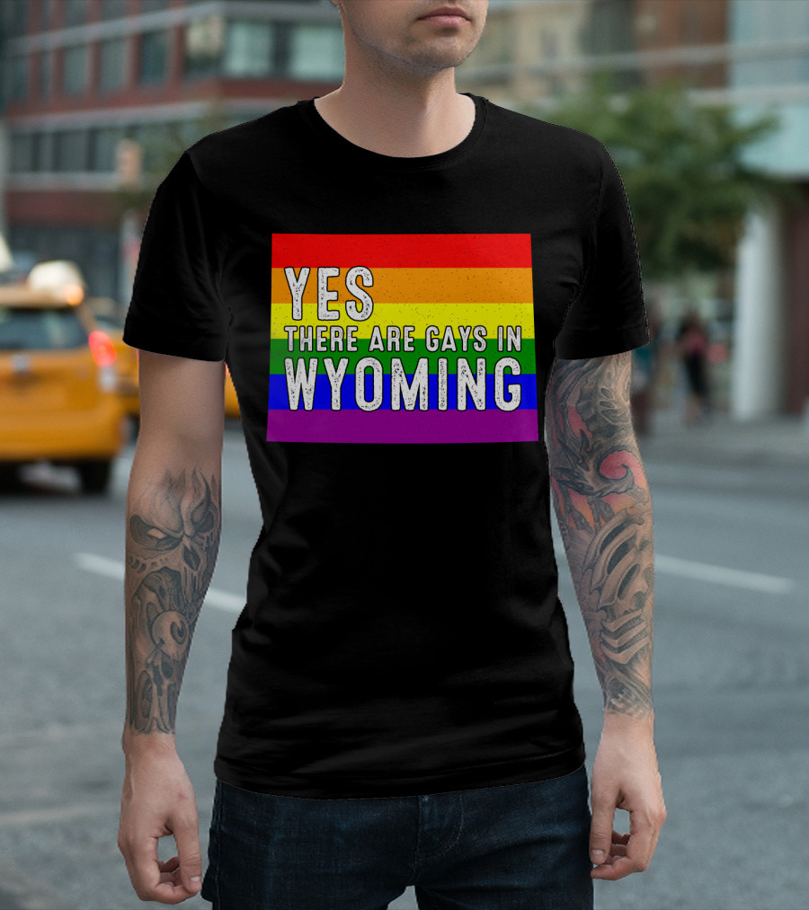 Yes There Are Gays In Wyoming Rainbow Pride T-Shirt