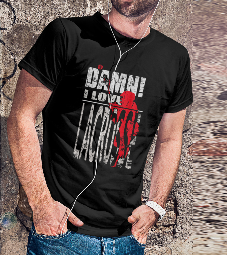 Damn I Love Lacrosse Player In Action T-Shirt