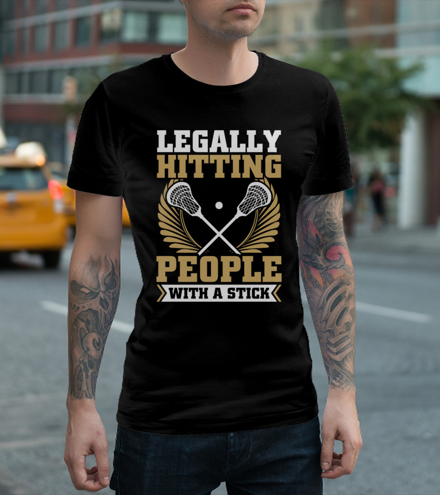 Lacrosse Legally Hitting People With a Stick T-Shirt