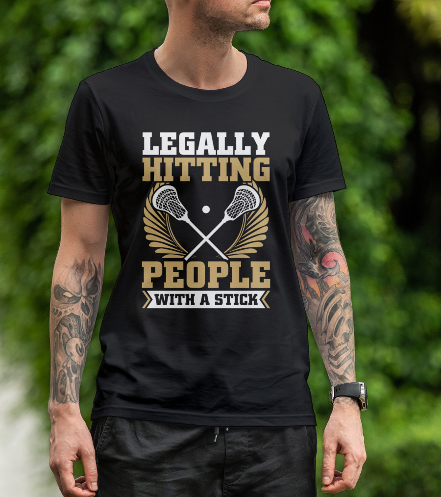 Lacrosse Legally Hitting People With A Stick T-Shirt