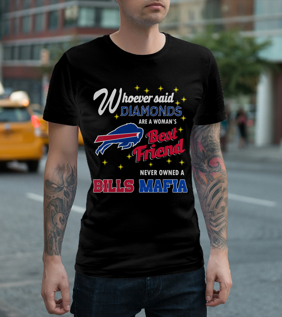 Whoever Said Diamonds Are a Woman's Best Friend Never Owned a Bills Mafia T-Shirt