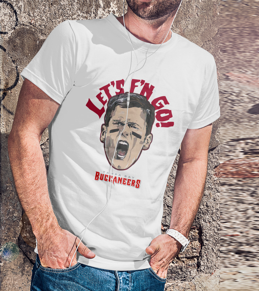 Let's F'n Go Buccaneers T-Shirt