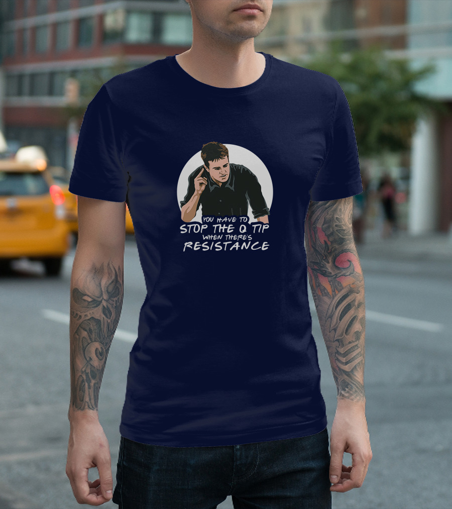 You Have to Stop the Q Tip When There's Resistance Icon with Mangesturing T-Shirt