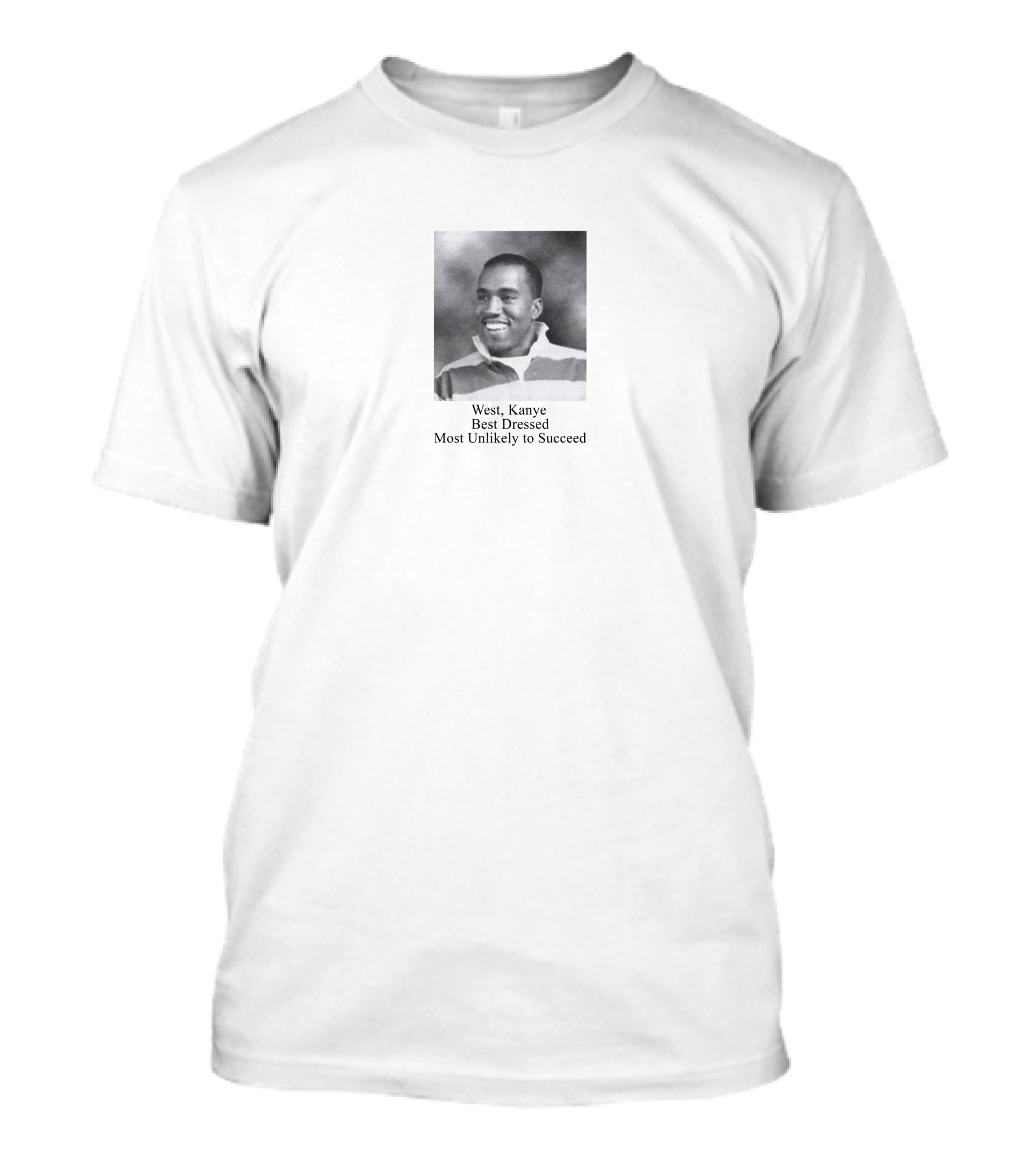 West Kanye Best Dressed Most Unlikely To Succeed Music Struggles T-Shirt