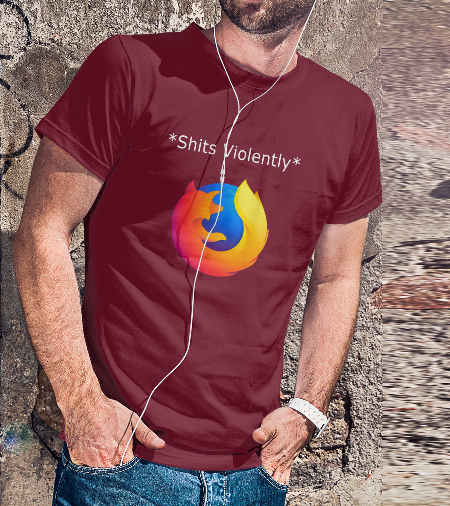 Good Reddit Posts Firefox Shits Violently T-Shirt