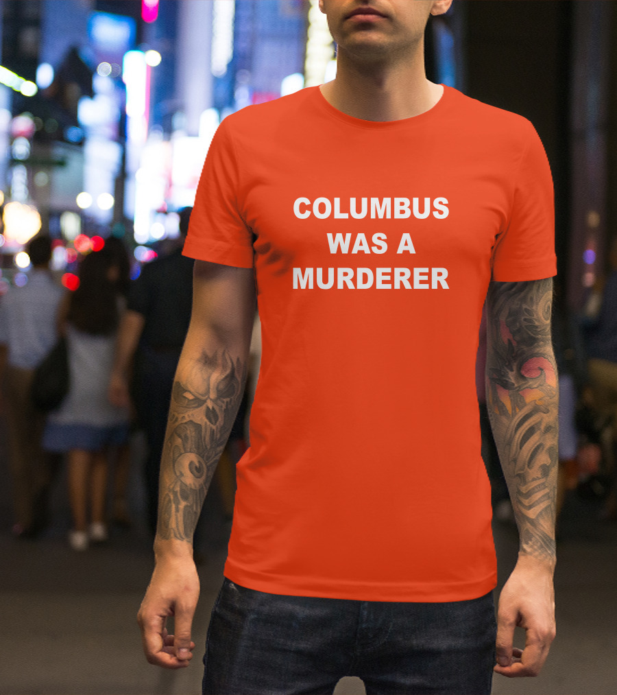 Columbus Was A Murderer Splendid Rain Detroit Teacher T-Shirt