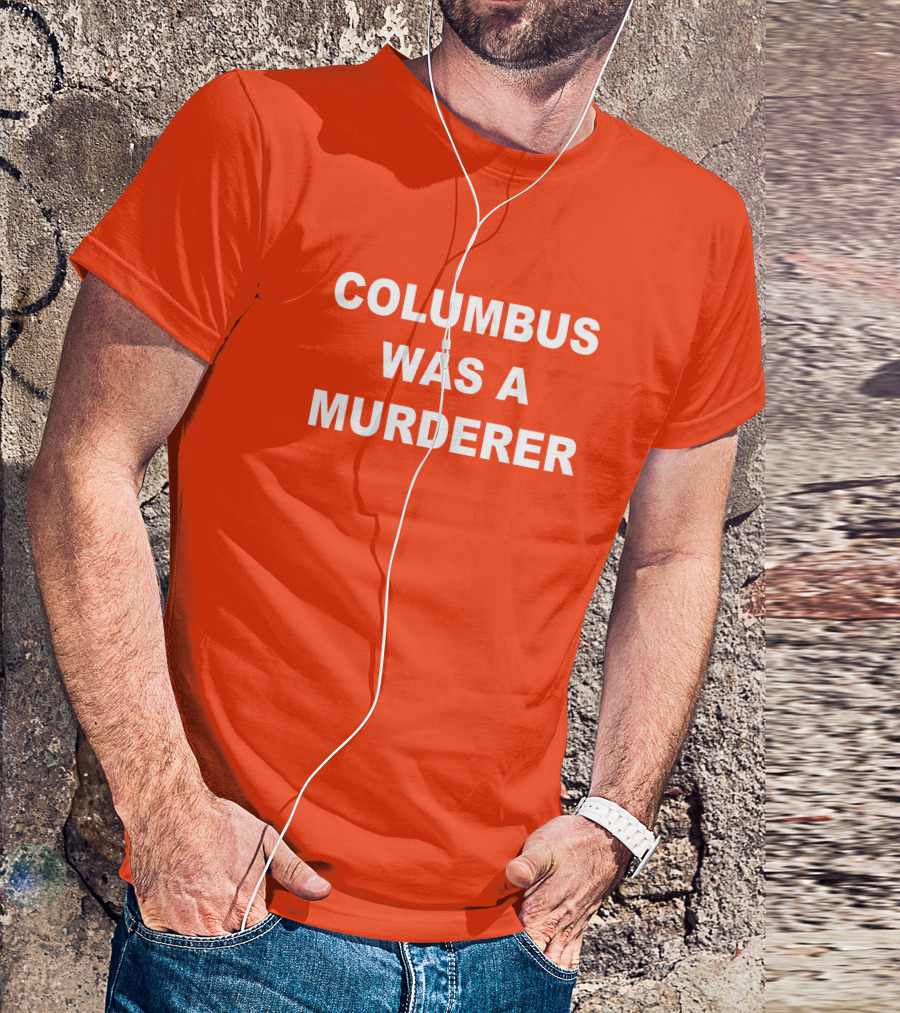 Columbus Was A Murderer Splendid Rain Detroit Teacher T-Shirt