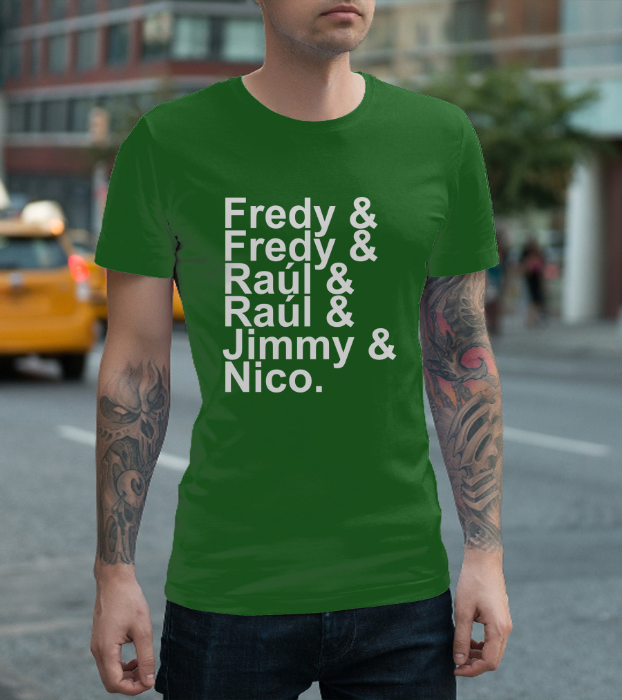 Fredy Fredy Raúl Raúl Jimmy Nico T-Shirt