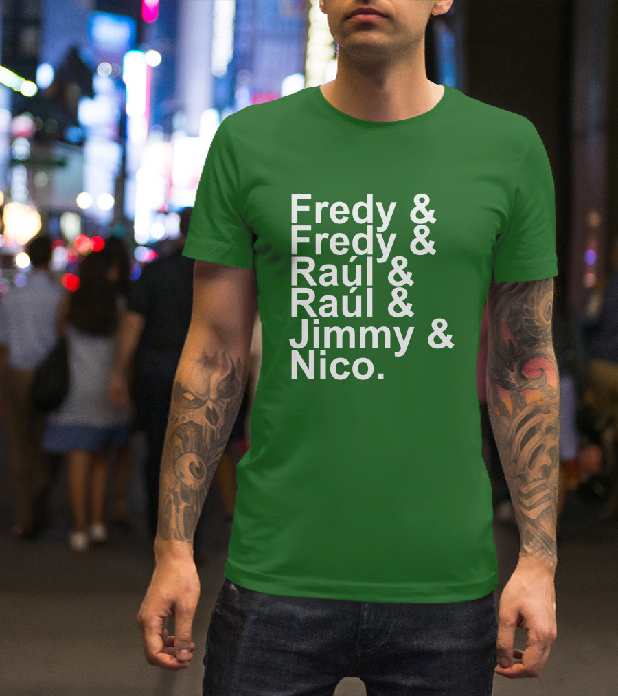 Fredy Fredy Raúl Raúl Jimmy Nico T-Shirt