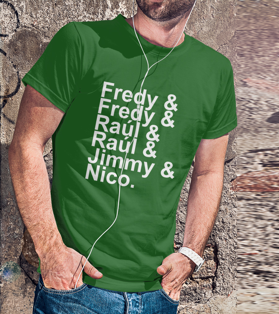 Fredy Fredy Raúl Raúl Jimmy Nico T-Shirt