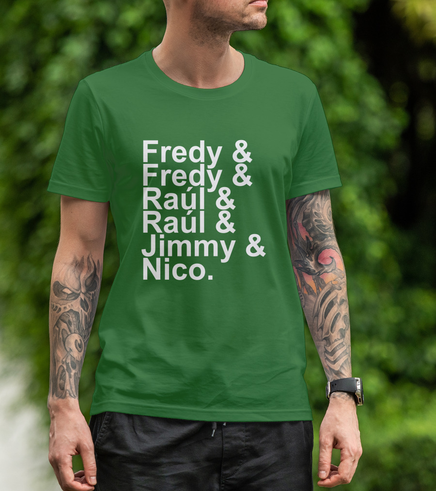 Fredy Fredy Raúl Raúl Jimmy Nico T-Shirt