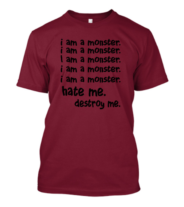 I Am A Monster Hate Me Destroy Me Pete Wentz Fall Out Boy Lyric T-Shirt