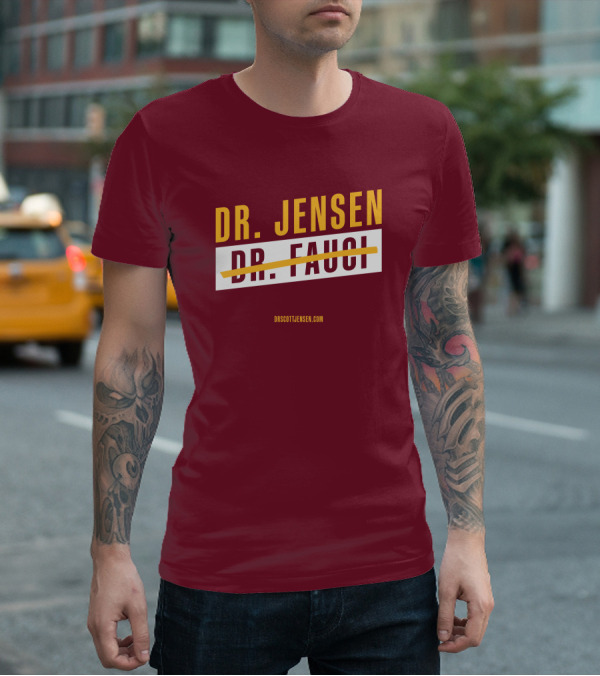 Dr Scott Jensen Dr Jensen Dr Fauci T-Shirt