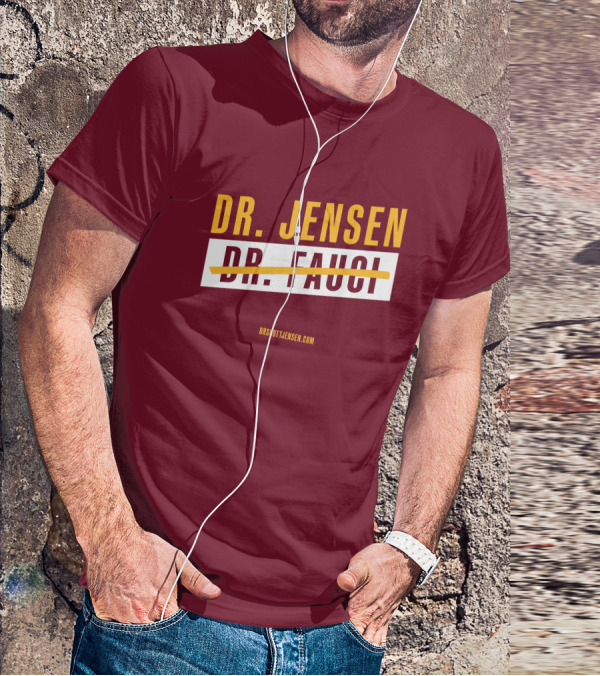 Dr Scott Jensen Dr Jensen Dr Fauci T-Shirt
