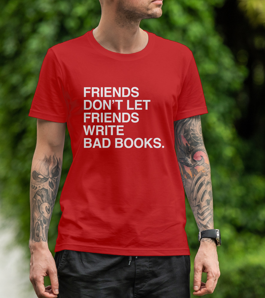 Jessica Lahey Friends Don't Let Friends Write Bad Books T-Shirt