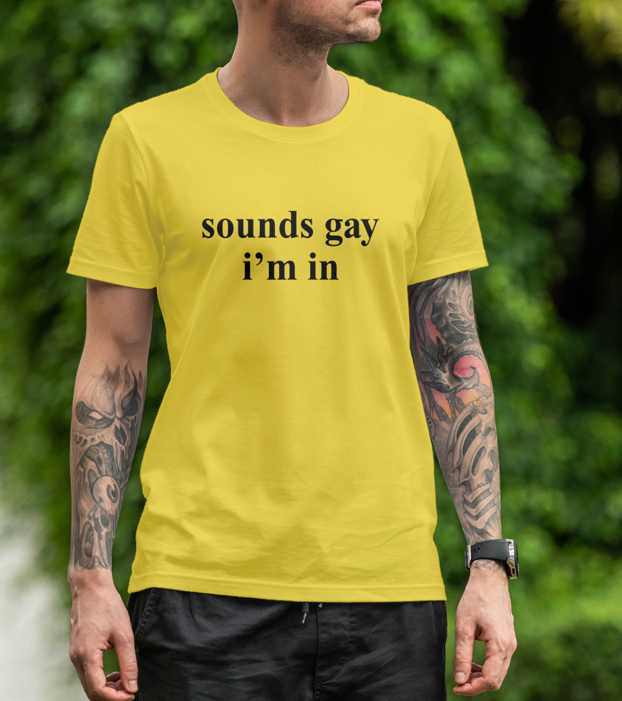 Sounds Gay I'm In SuperSarah T-Shirt