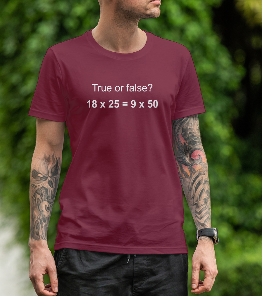 Math Positive Challenge True Or False 18X25=9X50 Rob Baier T-Shirt