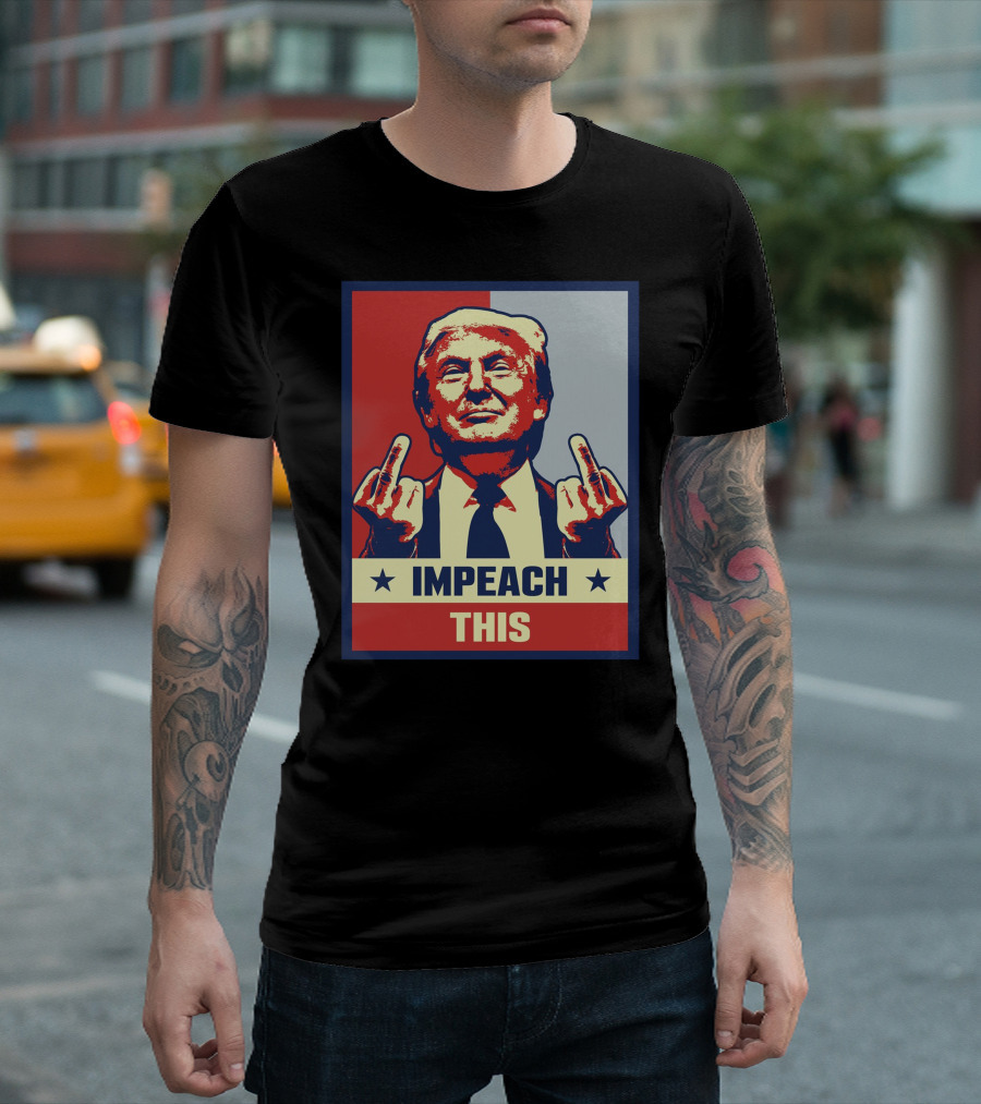 Impeach This T-Shirt