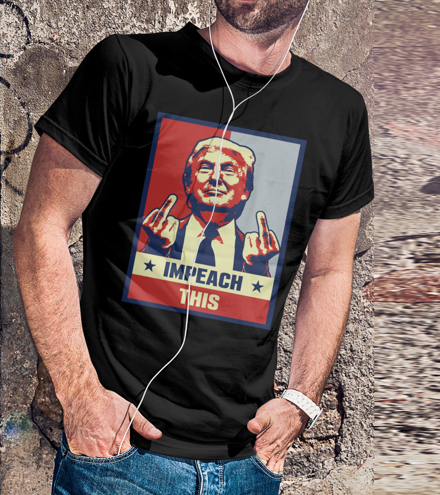 Impeach This T-Shirt