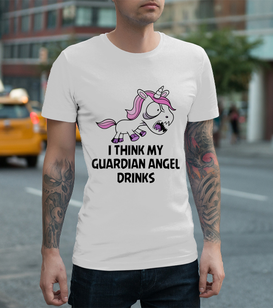 I Think My Guardian Angel Drinks Angry Unicorn T-Shirt
