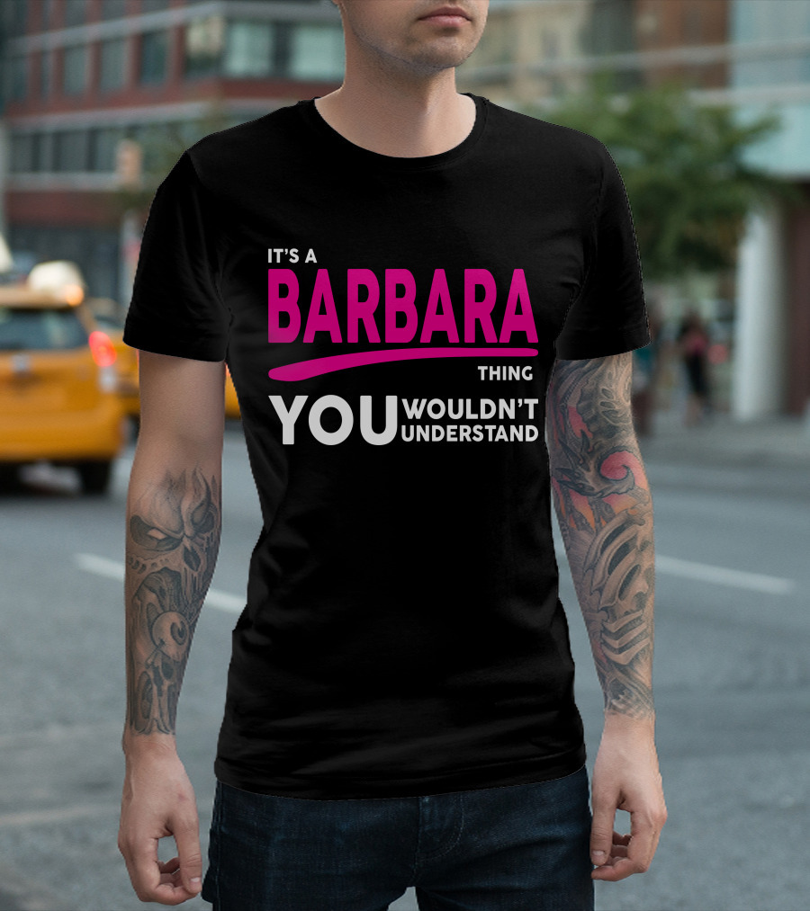 It's A Barbara Thing You Wouldn't Understand T-Shirt