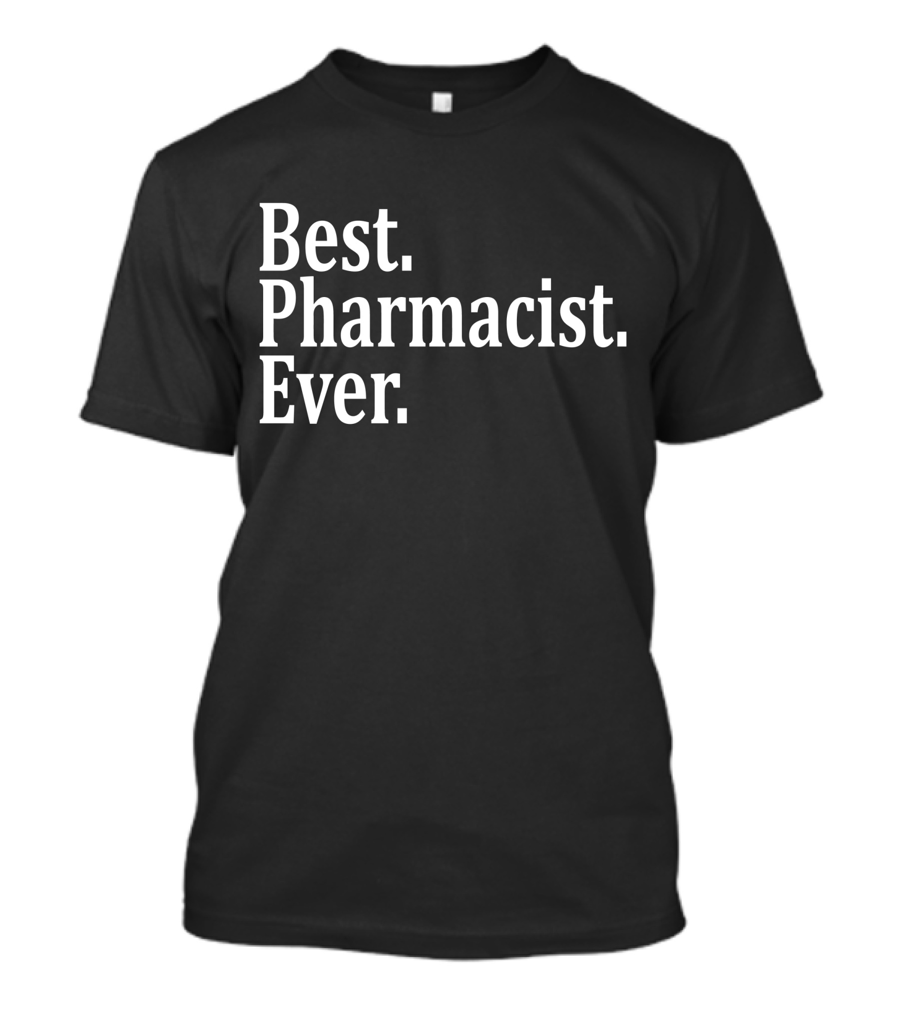Best Pharmacist Ever T-Shirt