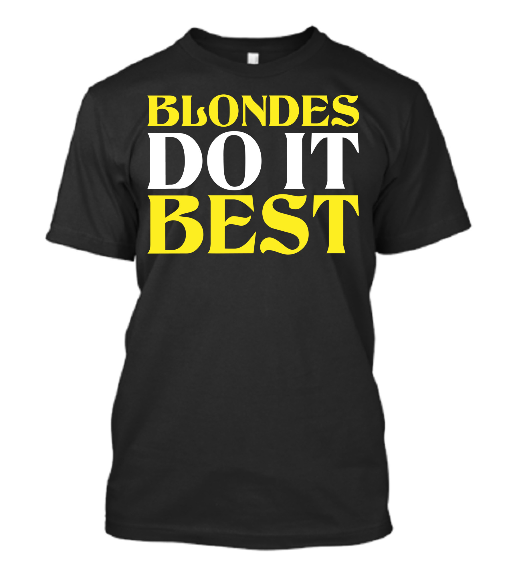 BLONDES DO IT BEST T-Shirt