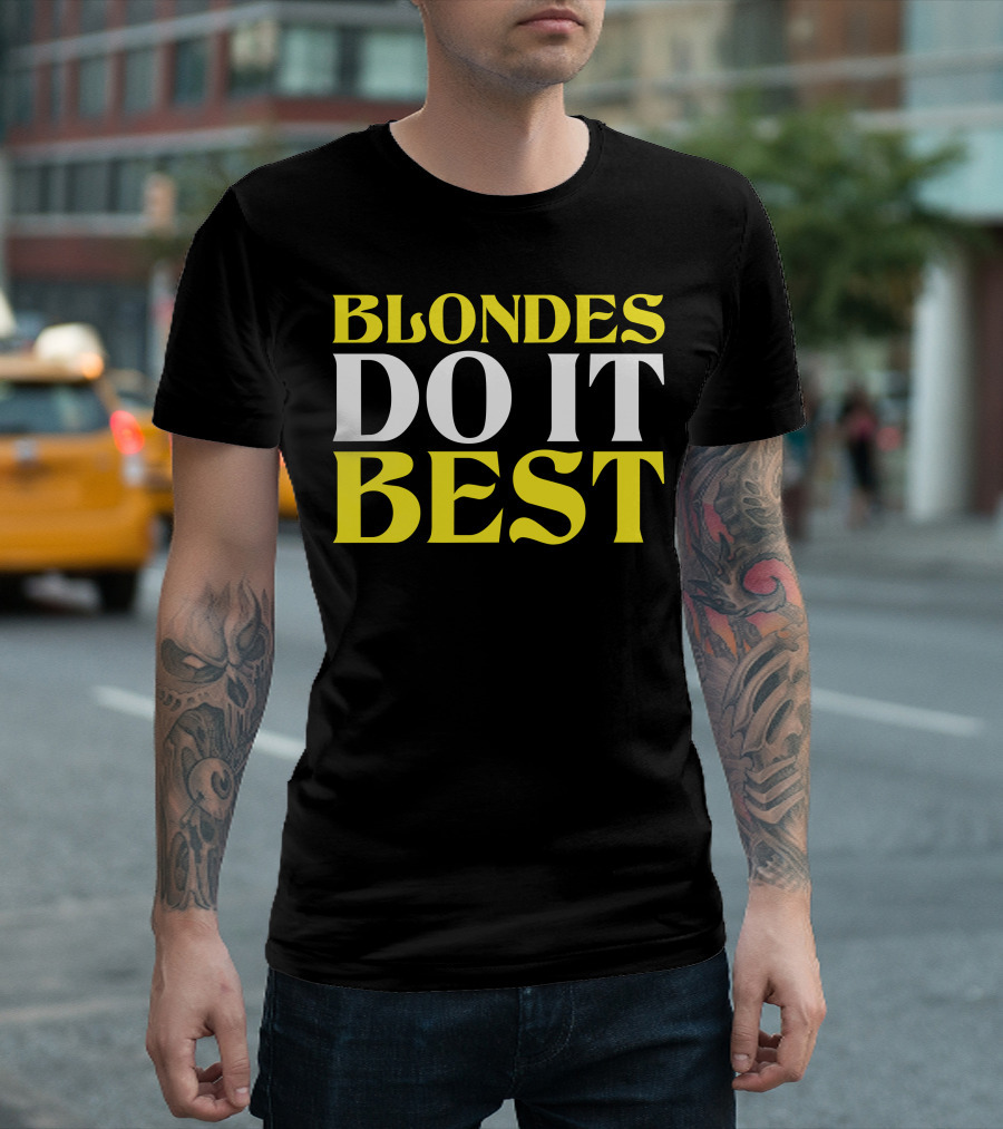 BLONDES DO IT BEST T-Shirt
