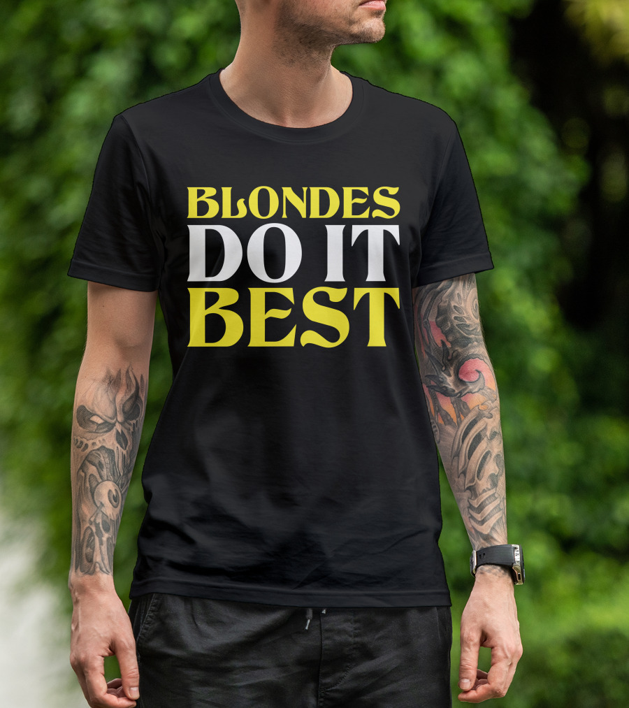 BLONDES DO IT BEST T-Shirt