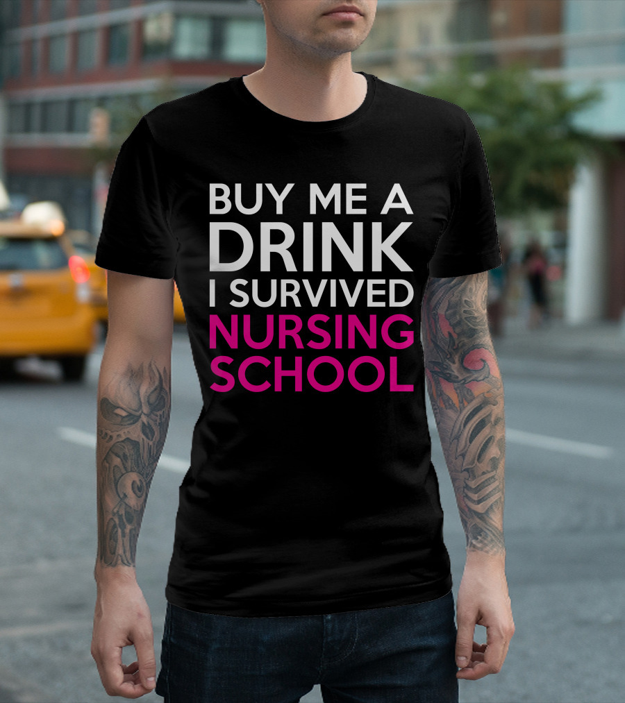 Buy Me A Drink I Survived Nursing School White T-Shirt