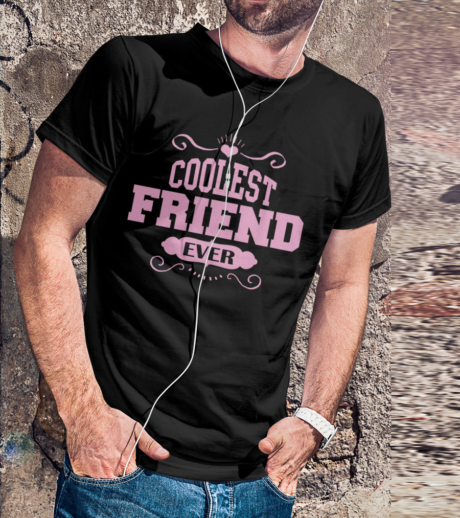 Coolest Friend Ever T-Shirt