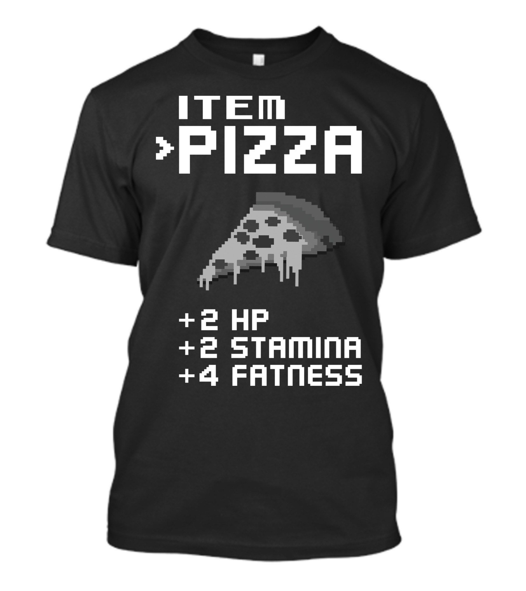 ITEM PIZZA +2 HP +2 STAMINA +4 FATNESS T-Shirt