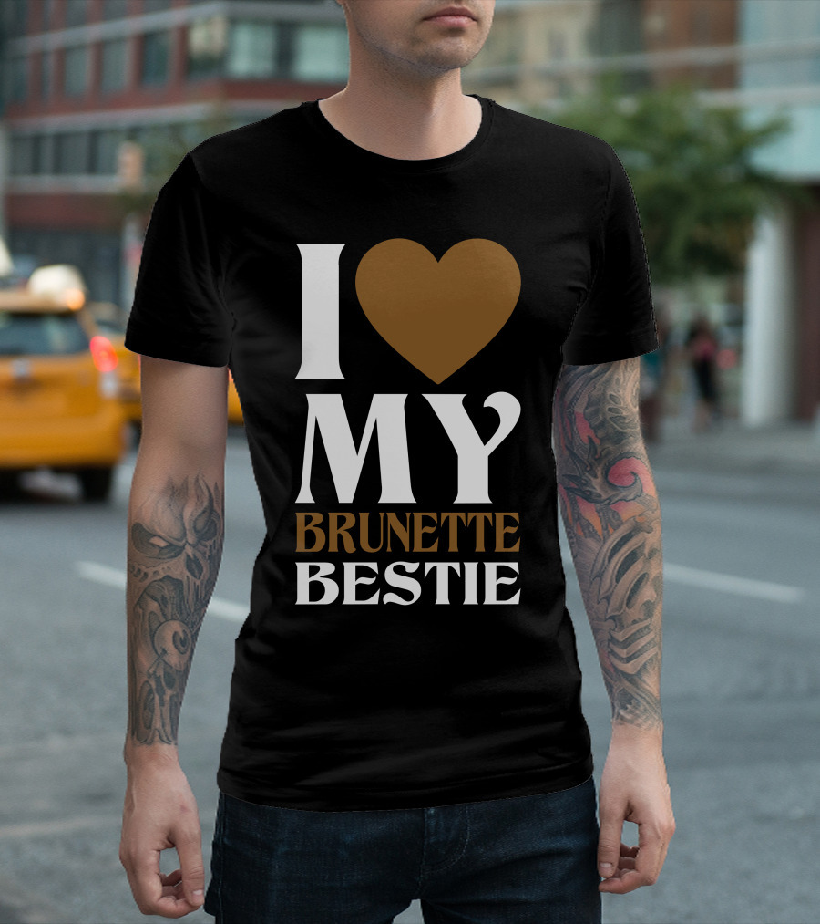 I Love My Brunette Bestie T-Shirt