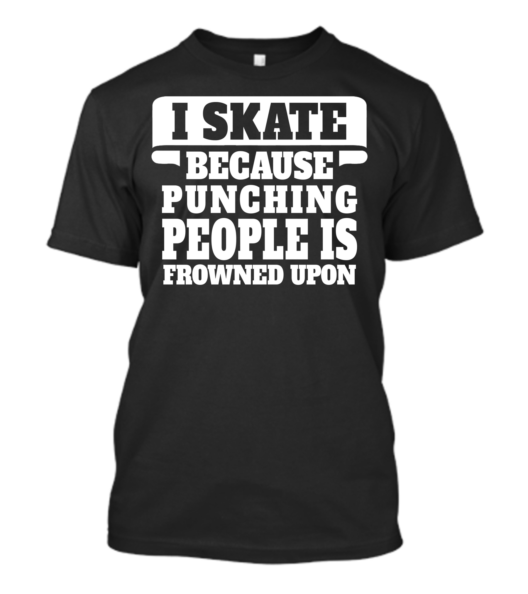 I Skate Because Punching People Is Frowned Upon Skater Humor Phrase T-Shirt