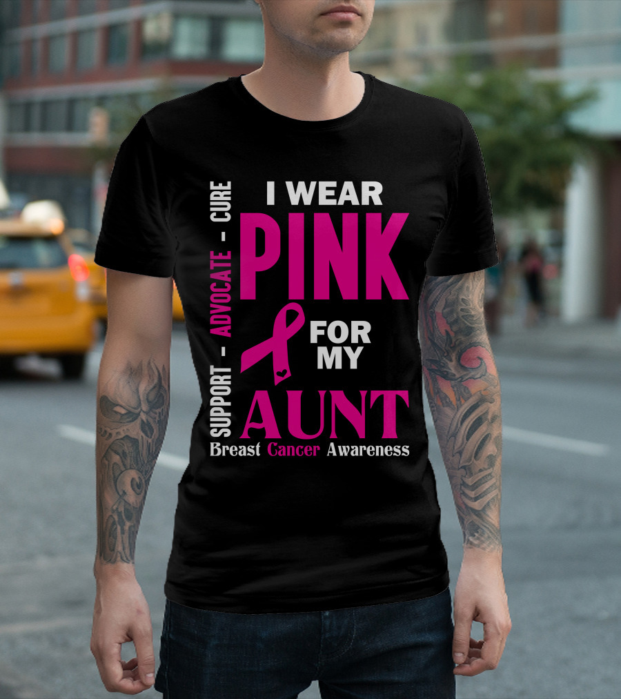 I Wear Pink For My Aunt Breast Cancer Awareness Support Advocate Cure T-Shirt