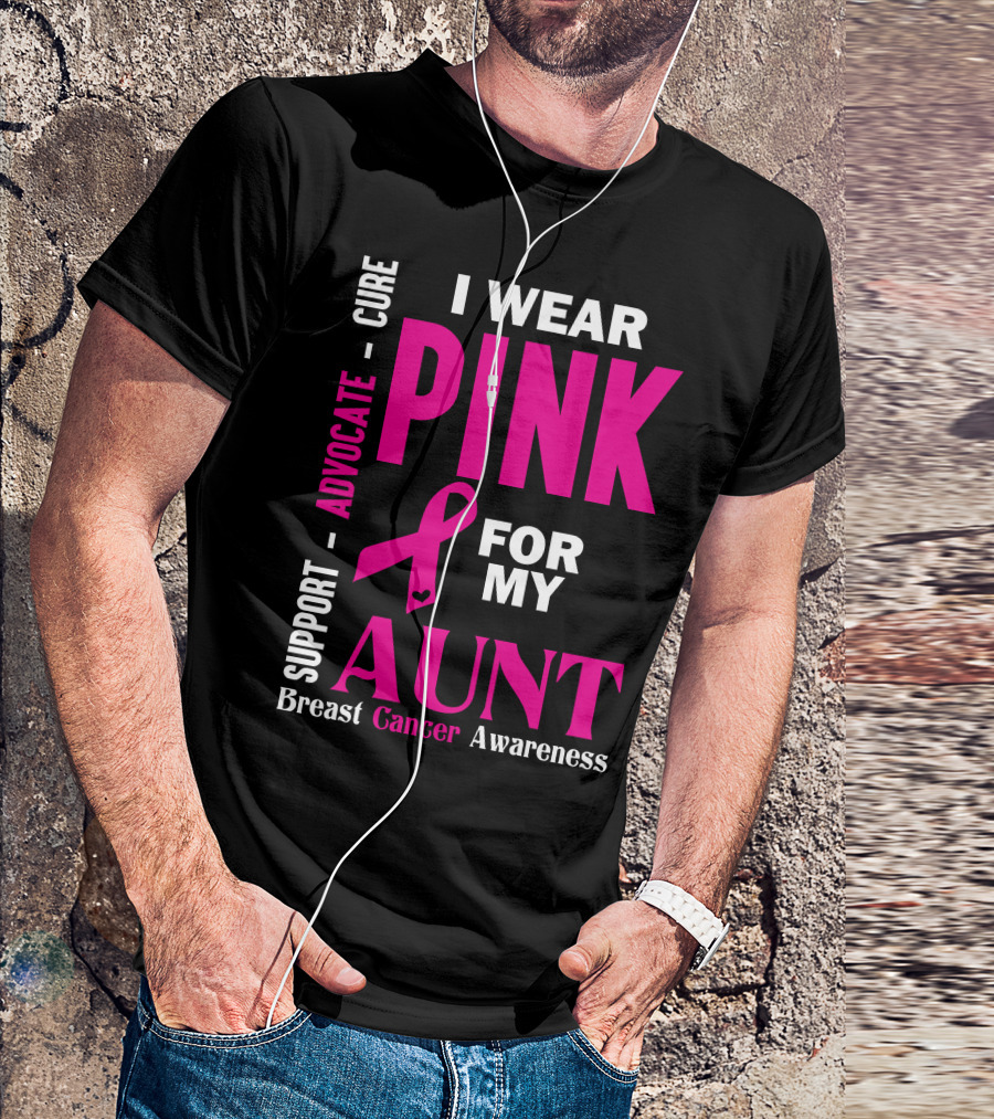 I Wear Pink For My Aunt Breast Cancer Awareness Support Advocate Cure T-Shirt