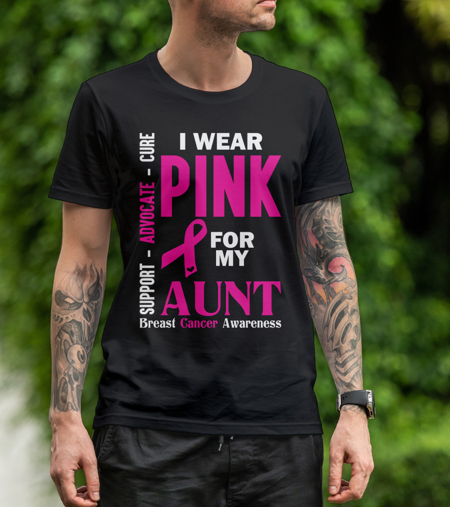 I Wear Pink For My Aunt Breast Cancer Awareness Support Advocate Cure T-Shirt