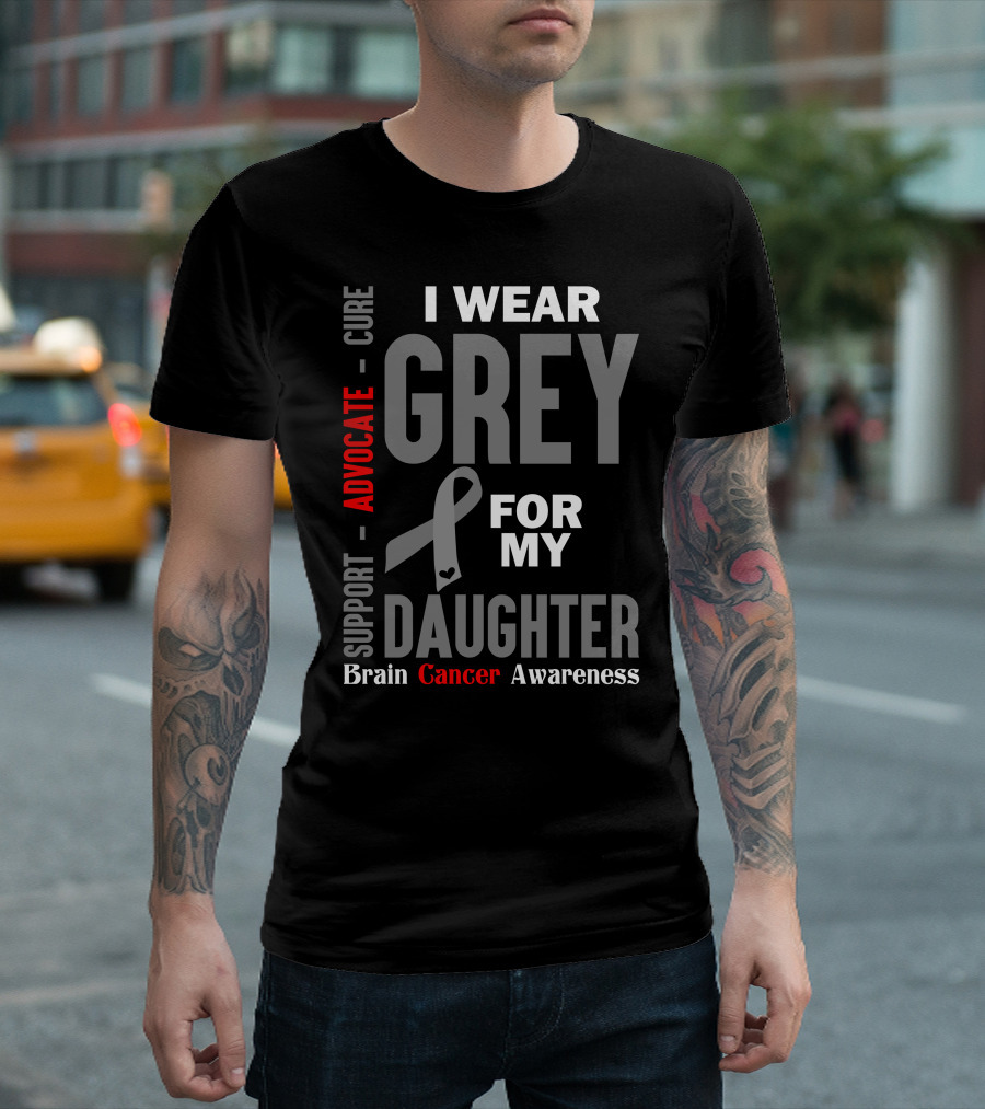 I Wear Grey for My Daughter Support Advocate Cure Brain Cancer Awareness T-Shirt