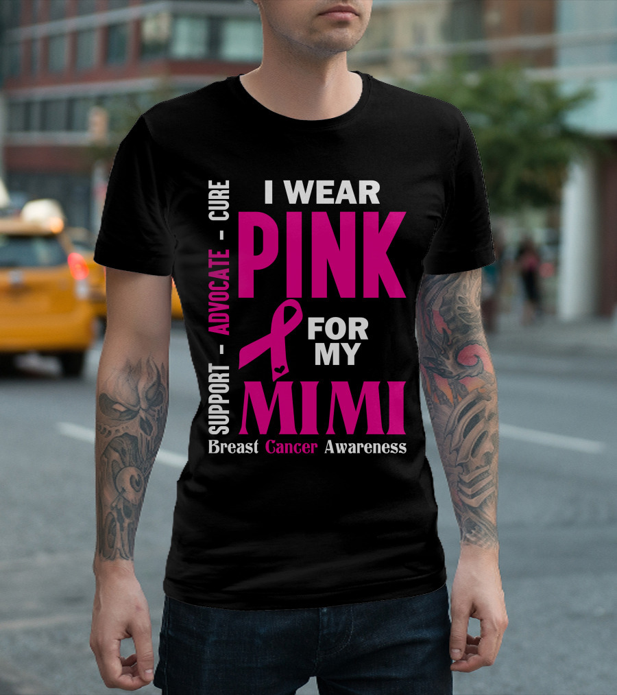 I Wear Pink For My Mimi Support Advocate Cure Breast Cancer Awareness T-Shirt