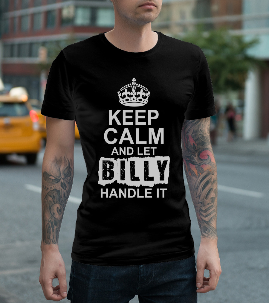 Keep Calm and Let Billy Handle It Crown T-Shirt