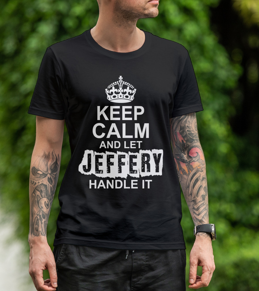 Keep Calm And Let Jeffery Handle It Crown T-Shirt