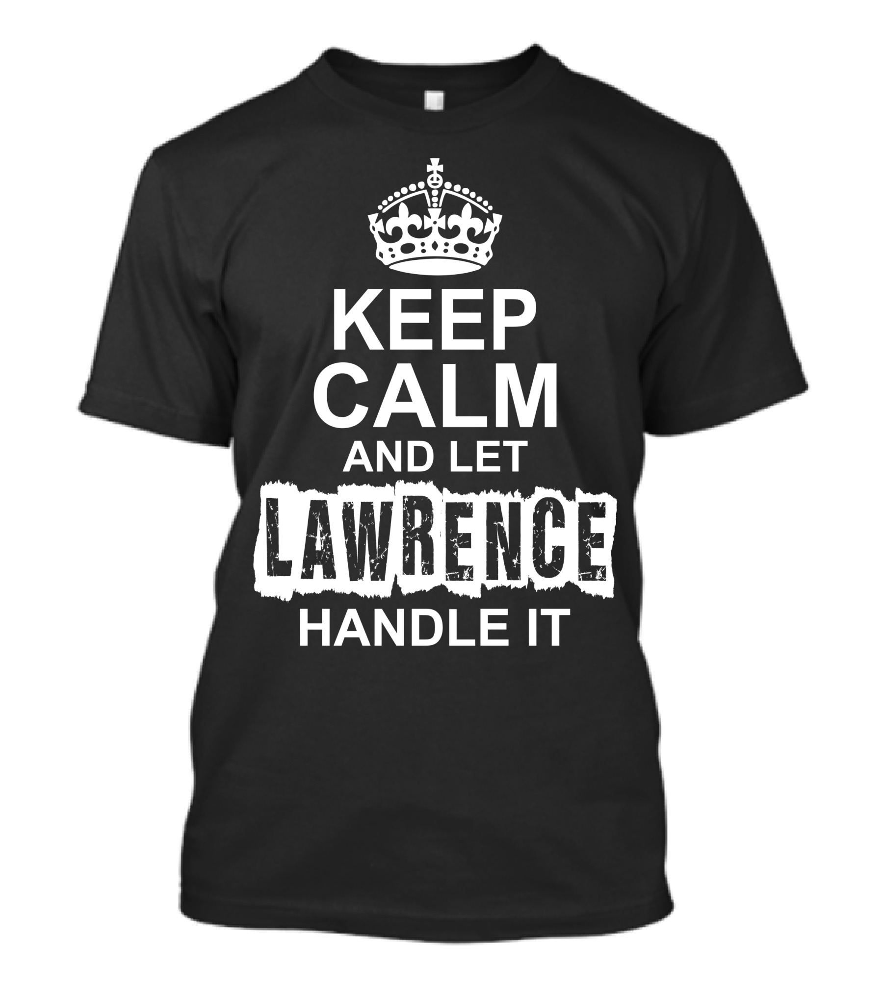 Keep Calm And Let Lawrence Handle It Crown Motif T-Shirt